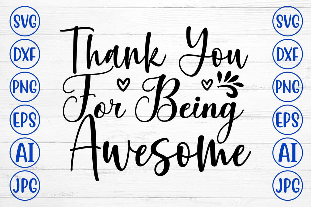 Thank You For Being Awesome SVG Cut File - So Fontsy