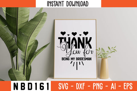 Thank you for being my bridesman Svg Design SVG Nbd161 
