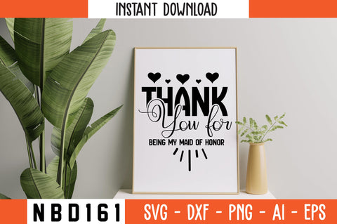 Thank you for being my maid of honor Svg Design SVG Nbd161 