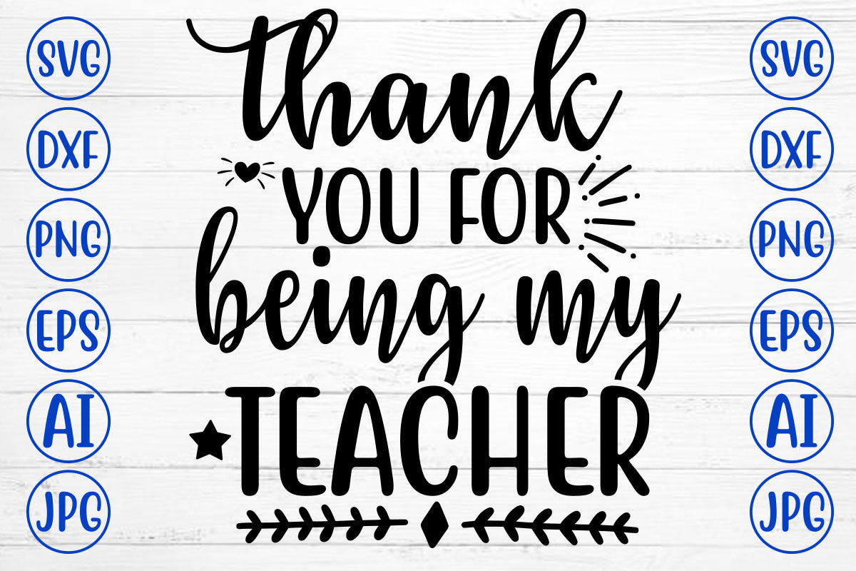 THANK YOU FOR BEING MY TEACHER SVG Cut File - So Fontsy