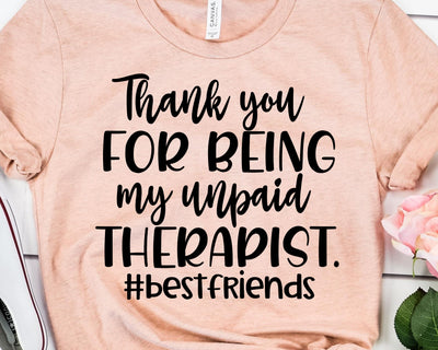 Thank you For Being My Unpaid Therapist - Best Friends SVG SVG She Shed Craft Store 