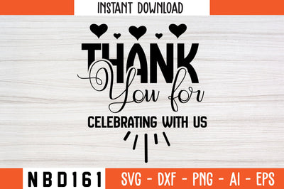 thank you for celebrating with us Svg Design SVG Nbd161 