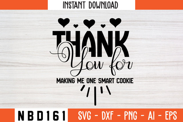 thank you for making me one smart cookie Svg Design SVG Nbd161 