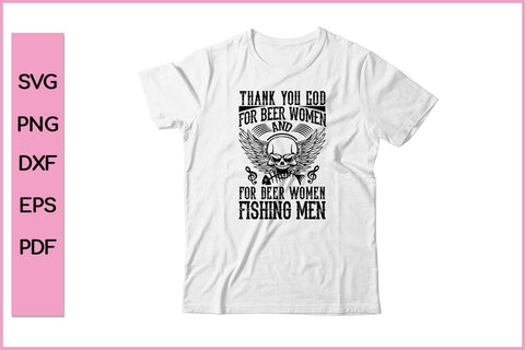 Thank You GOD For Beer Women And Beer Women Fishing Men Funny Fishing SVG PNG Craft Cut File SVG SVG Print File 