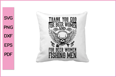 Thank You GOD For Beer Women And Beer Women Fishing Men Funny Fishing SVG PNG Craft Cut File SVG SVG Print File 