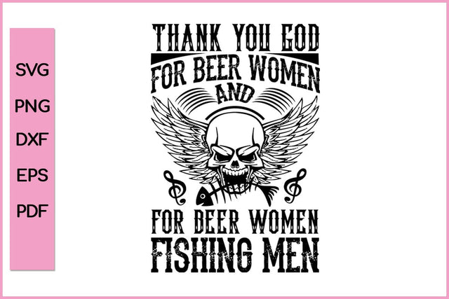 Thank You GOD For Beer Women And Beer Women Fishing Men Funny Fishing SVG PNG Craft Cut File SVG SVG Print File 