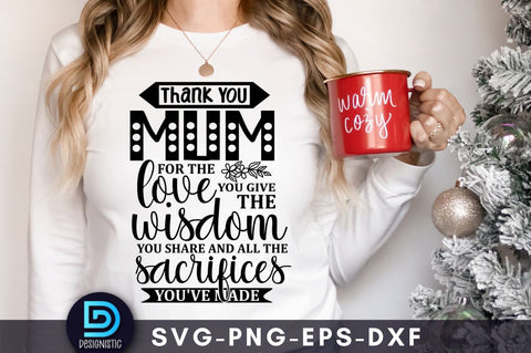 Thank you mum for the love you give the wisdom you share and all the sacrifices you've made SVG DESIGNISTIC 