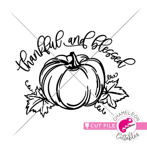 Thankful and Blessed Pumpkin - Fall - Autumn - SVG PNG DXF EPS JPEG SVG Chameleon Cuttables 