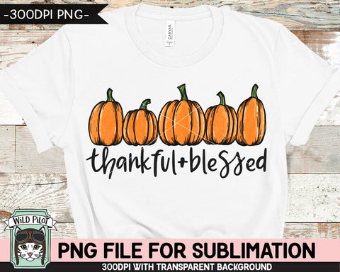 Thankful and Blessed SUBLIMATION design PNG, Pumpkin png file, Pumpkin sublimation, Fall png, Autumn png, Halloween png, Thanksgiving png, Row of Pumpkins png Sublimation Wild Pilot 