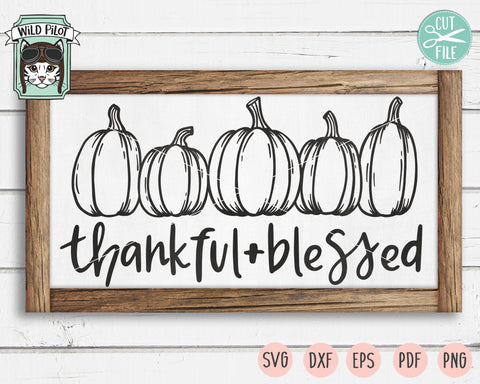 Thankful and Blessed SVG, Pumpkin SVG, Row of Pumpkins SVG cut file, Fall quotes svg, thanksgiving svg, autumn sign, fall svg, harvest svg, halloween svg SVG Wild Pilot 