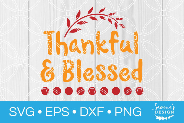 Thankful and Blessed SVG SavanasDesign 