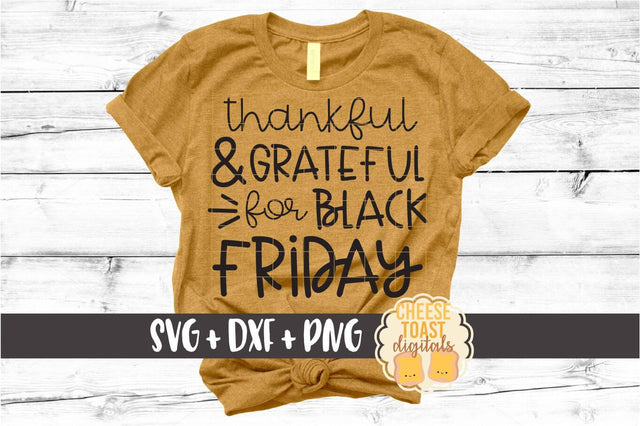 Thankful and Grateful for Black Friday - Christmas Shopping SVG PNG DXF Cut Files SVG Cheese Toast Digitals 