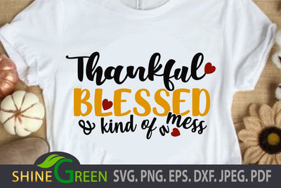 Thankful Blessed and Kind of a Mess, Fall SVG Cut File, DXF, EPS, PNG SVG Shine Green Art 