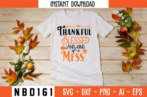 Thankful Blessed and Kind of a Mess Svg Design SVG Nbd161 