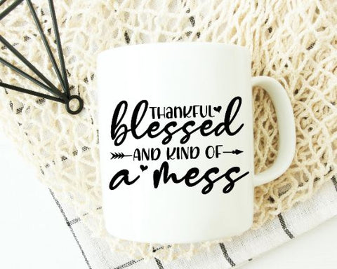 Thankful Blessed and Kind of a Mess SVG - Mom Life SVG - Funny Mom SVG SVG She Shed Craft Store 