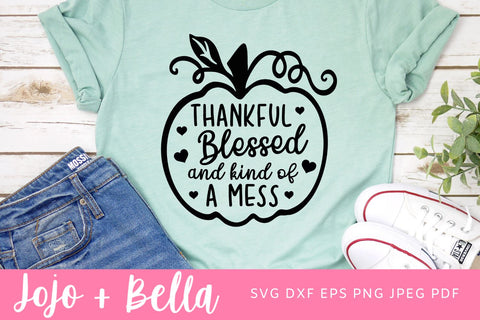 Thankful Blessed and Kind Of A Mess Svg, Thanksgiving Svg, Thankful Svg, Pumpkin Svg, Svg Files for Cricut, Silhouette, Sublimation SVG Jojo&Bella 