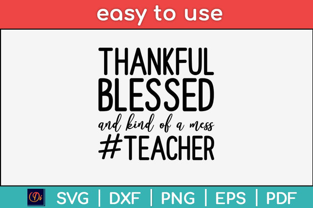 Thankful Blessed And Kind Of A Mess Teacher Svg Design SVG artprintfile 