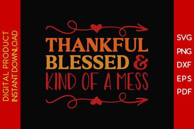Thankful Blessed And Kind Of A Mess Thanksgiving SVG PNG PDF Cut File SVG Creativedesigntee 