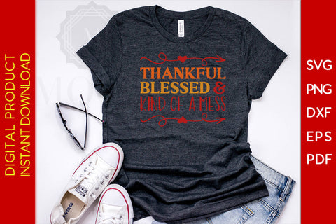 Thankful Blessed And Kind Of A Mess Thanksgiving SVG PNG PDF Cut File SVG Creativedesigntee 