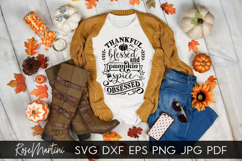 Thankful Blessed And Pumpkin Spice Obsessed SVG Cricut Silhouette SVG PNG Sublimation Funny Thanksgiving SVG Turkey Day SVG RoseMartiniDesigns 