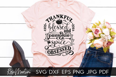 Thankful Blessed And Pumpkin Spice Obsessed SVG Cricut Silhouette SVG PNG Sublimation Funny Thanksgiving SVG Turkey Day SVG RoseMartiniDesigns 
