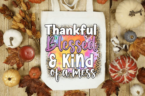 Thankful blessed & kind of a mess Sublimation PNG, Sublimation Fall Design Sublimation Regulrcrative 