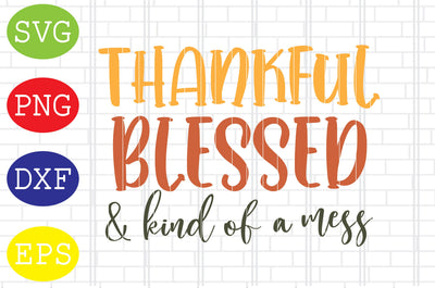 Thankful Blessed Kind of a Mess Svg, Turkey Face Svg, Thanksgiving Svg, Welcome Fall Svg, Hello Fall Svg, Pumpkin Svg, Autumn Svg SVG DigitalSvgFiles 