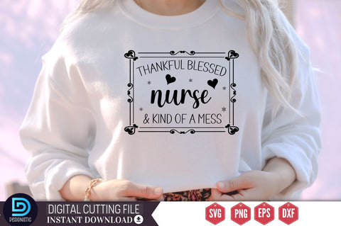 Thankful blessed nurse & kind of a mess SVG SVG DESIGNISTIC 