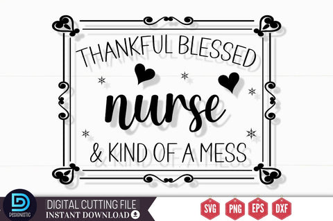 Thankful blessed nurse & kind of a mess SVG SVG DESIGNISTIC 