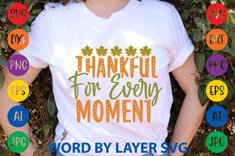 Thankful For Every Moment, Autumn SVG Design SVG Rafiqul20606 
