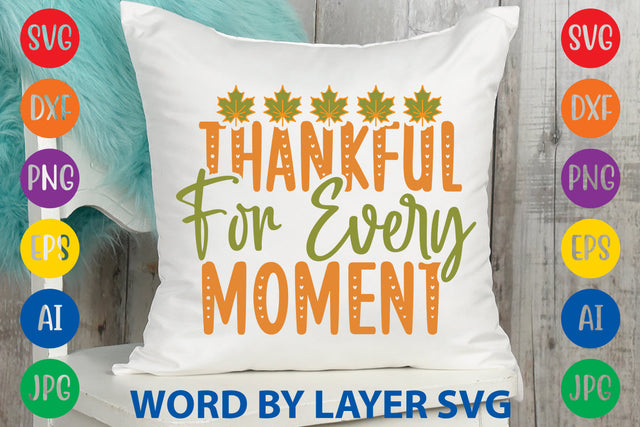 Thankful For Every Moment, Autumn SVG Design SVG Rafiqul20606 