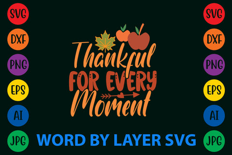 Thankful For Every Moment, Autumn SVG Design SVG Rafiqul20606 