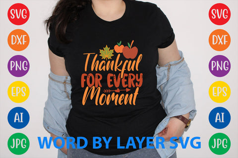 Thankful For Every Moment, Autumn SVG Design SVG Rafiqul20606 
