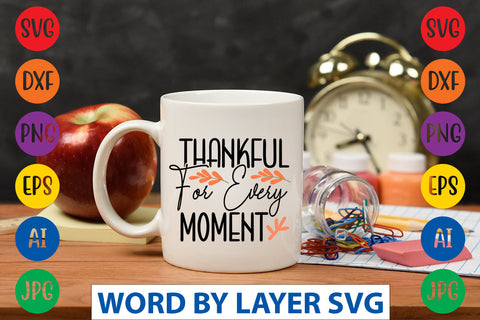 Thankful For Every Moment SVG CUT FILE SVG Rafiqul20606 