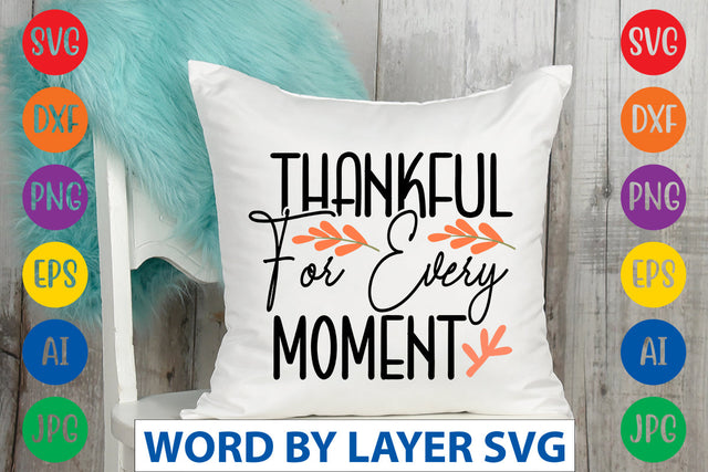 Thankful For Every Moment SVG CUT FILE SVG Rafiqul20606 