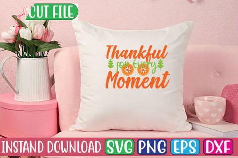Thankful for Every Moment SVG Cut File SVGs, Quotes and Sayings, Food & Drink, Holiday,On Sale, SVG Studio Innate 
