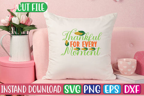 Thankful for Every Moment SVG Cut File SVGs, Quotes and Sayings, Food & Drink, Holiday,On Sale, SVG Studio Innate 