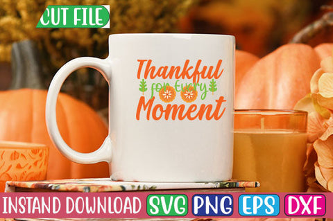Thankful for Every Moment SVG Cut File SVGs, Quotes and Sayings, Food & Drink, Holiday,On Sale, SVG Studio Innate 