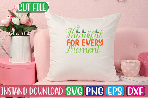Thankful for Every Moment SVG Cut File SVGs, Quotes and Sayings, Food & Drink, Holiday,On Sale, SVG Studio Innate 