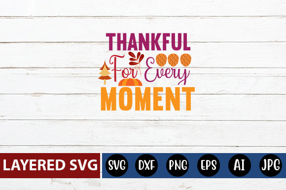 thankful for every moment SVG cute file SVG Blessedprint 