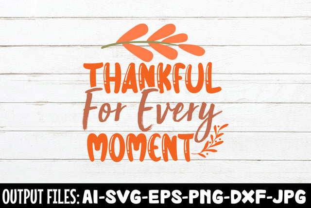 Thankful For Every Moment, SVG Design SVG Rafiqul20606 