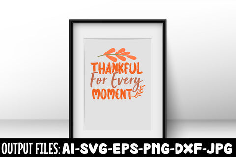 Thankful For Every Moment, SVG Design SVG Rafiqul20606 