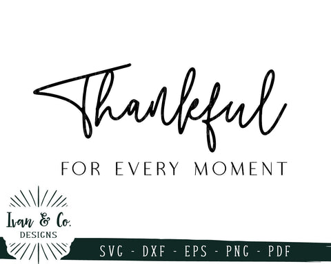 Thankful for Every Moment SVG Files | Fall | Autumn | Thanksgiving SVG (715521954) SVG Ivan & Co. Designs 