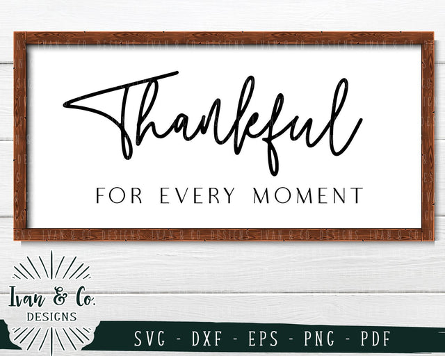 Thankful for Every Moment SVG Files | Fall | Autumn | Thanksgiving SVG (715521954) SVG Ivan & Co. Designs 