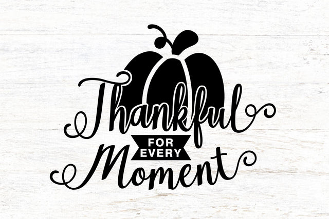 Thankful For Every Moment SVG SVG dapiyupi store 