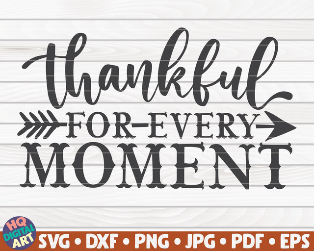 Thankful for every moment SVG | Thanksgiving quote SVG SVG HQDigitalArt 