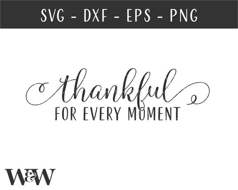 Thankful For Every Moment SVG | Thanksgiving SVG SVG Wood And Walt 