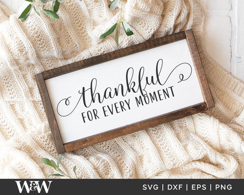 Thankful For Every Moment SVG | Thanksgiving SVG SVG Wood And Walt 