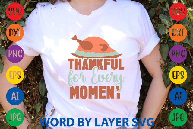 Thankful for Every Moment, Thanksgiving SVG SVG Rafiqul20606 