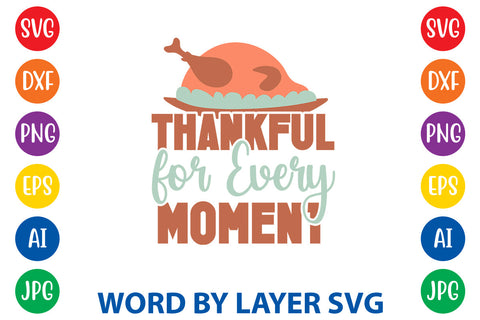Thankful for Every Moment, Thanksgiving SVG SVG Rafiqul20606 